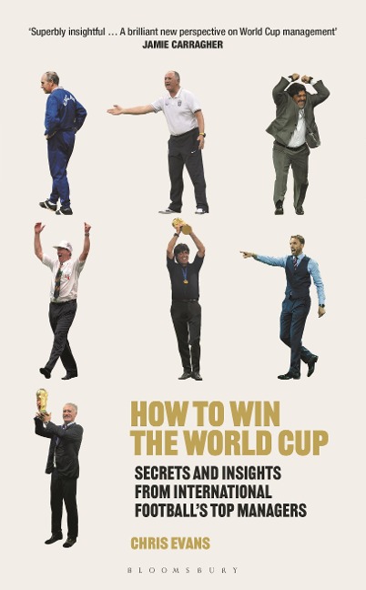 How to Win the World Cup: Secrets and Insights from International Footballs Top Managers