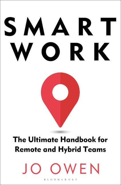 Smart Work: The Ultimate Handbook for Remote and Hybrid Teams
