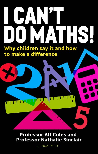 I Cant Do Maths!: Why children say it and how to make a difference