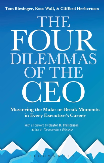 The Four Dilemmas of the CEO: Mastering the Make-Or-Break Moments in Every Executives Career