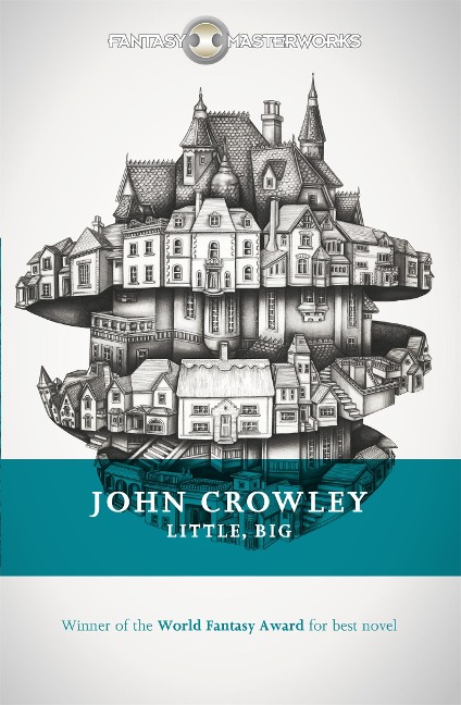 Little, Big: The tale of faerie loved and acclaimed by readers for decades