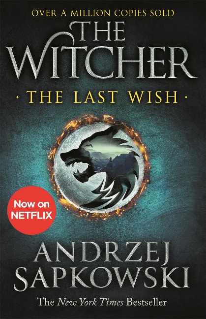 The Last Wish. Netflix Tie-In: Introducing the Witcher - Now a major Netflix show