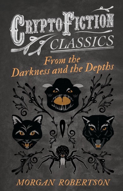 From the Darkness and the Depths (Cryptofiction Classics - Weird Tales of Strange Creatures)