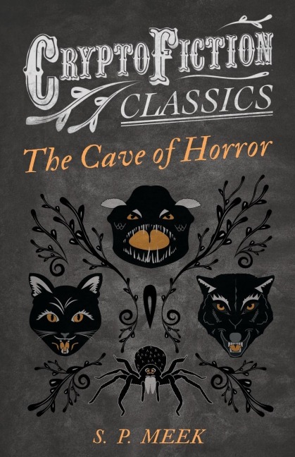 The Cave of Horror (Cryptofiction Classics - Weird Tales of Strange Creatures)