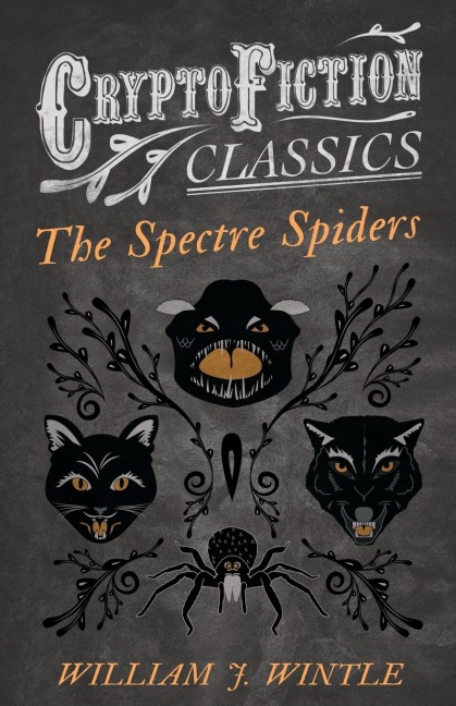 The Spectre Spiders (Cryptofiction Classics - Weird Tales of Strange Creatures)