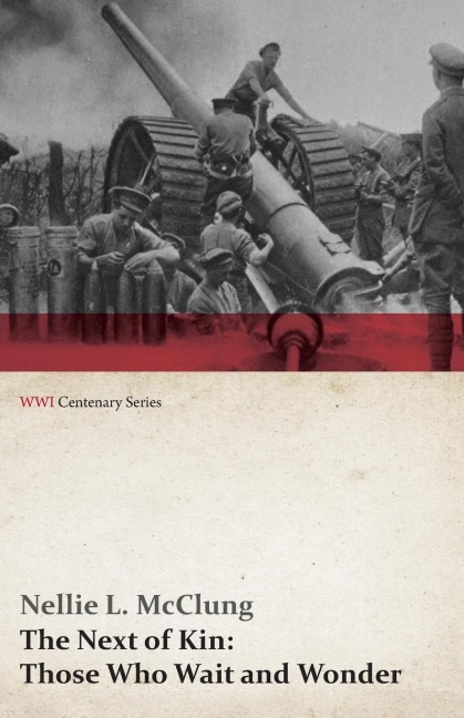 The Next of Kin: Those Who Wait and Wonder (WWI Centenary Series)