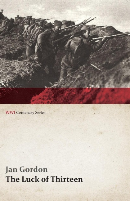 The Luck of Thirteen: Wanderings and Flight Through Montenegro and Serbia (WWI Centenary Series)