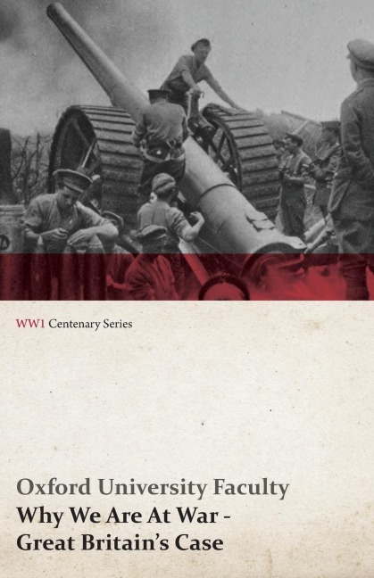 Why We Are at War - Great Britains Case (WWI Centenary Series)