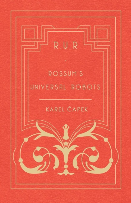 R.U.R. - Rossums Universal Robots