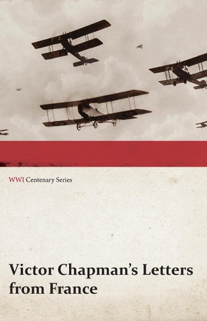 Victor Chapmans Letters from France (WWI Centenary Series)
