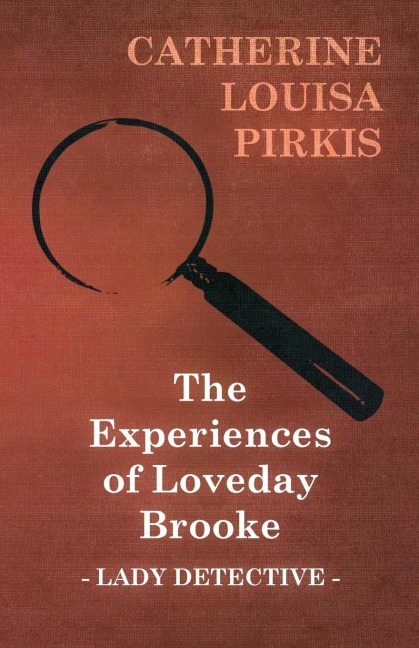 The Experiences of Loveday Brooke, Lady Detective
