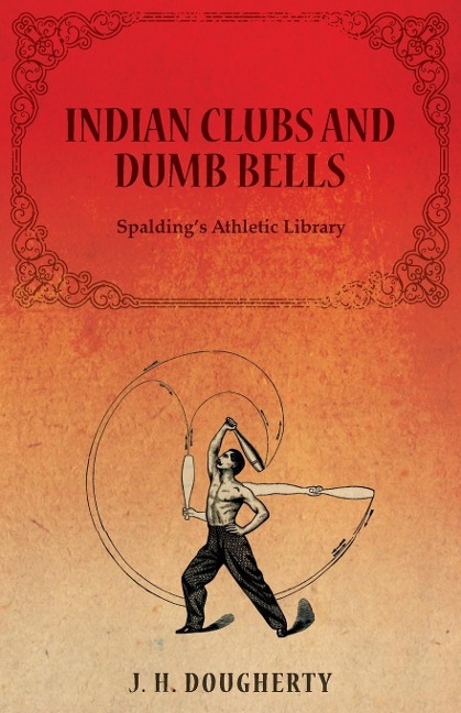Indian Clubs and Dumb Bells - Spaldings Athletic Library