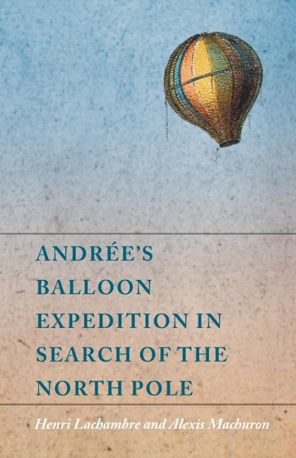 Andrées Balloon Expedition in Search of the North Pole