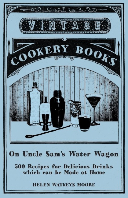 On Uncle Sams Water Wagon - 500 Recipes for Delicious Drinks which can be Made at Home