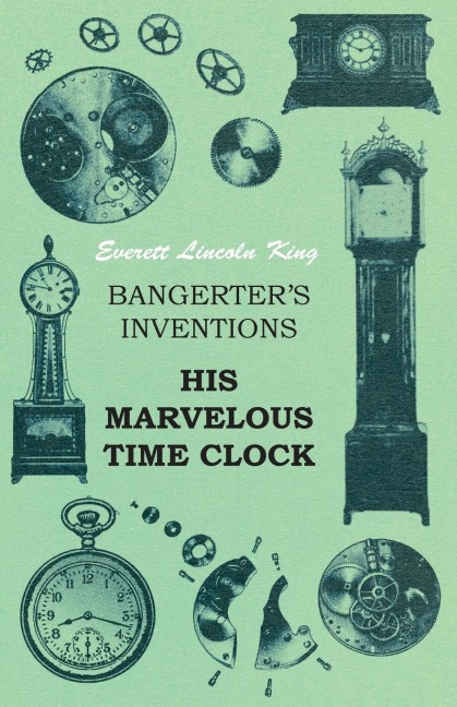 Bangerters Inventions His Marvelous Time Clock