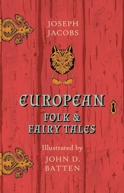 European Folk and Fairy Tales - Illustrated by John D. Batten