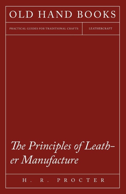 The Principles of Leather Manufacture