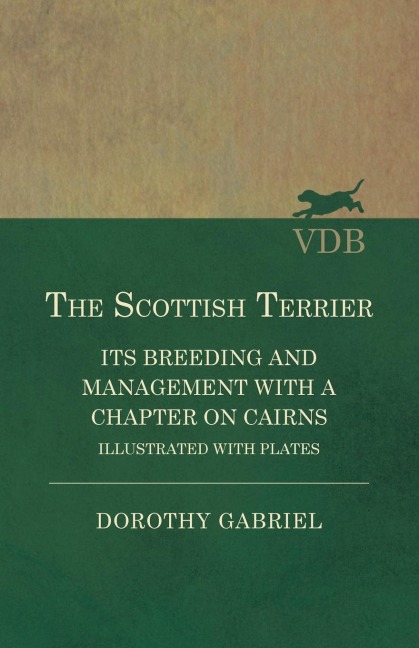The Scottish Terrier - Its Breeding and Management With a Chapter on Cairns - Illustrated with plates