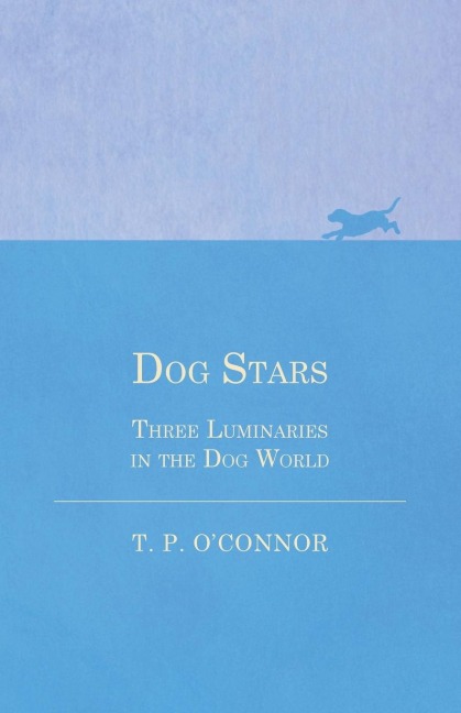 Dog Stars - Three Luminaries in the Dog World