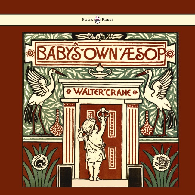 Babys Own Aesop - Being the Fables Condensed in Rhyme with Portable Morals - Illustrated by Walter Crane