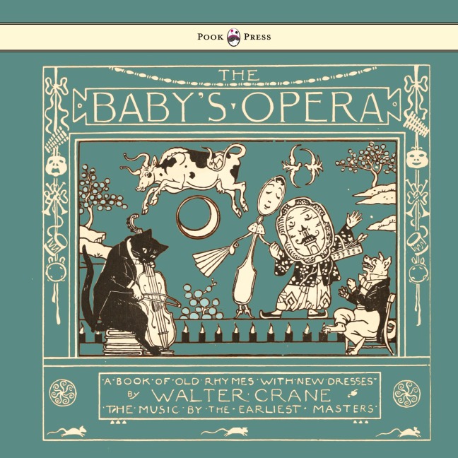 The Babys Opera - A Book of Old Rhymes with New Dresses - Illustrated by Walter Crane