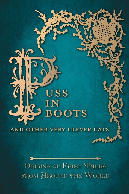 Puss in Boots - And Other Very Clever Cats (Origins of Fairy Tales from Around the World)