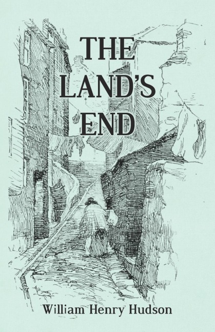 The Lands End - A Naturalists Impressions In West Cornwall, Illustrated