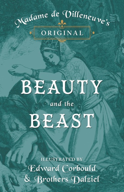 Madame de Villeneuves Original Beauty and the Beast - Illustrated by Edward Corbould and Brothers Dalziel