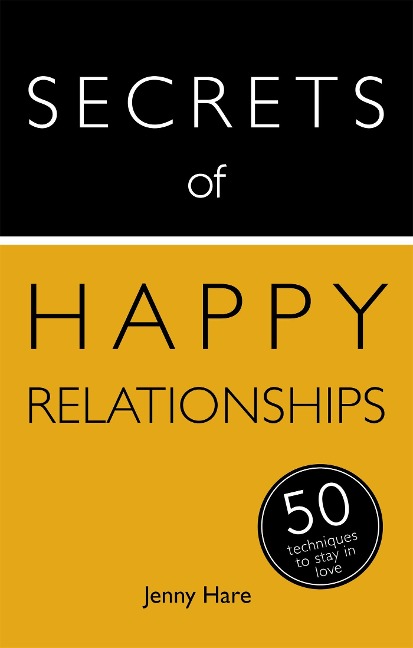 Secrets of Happy Relationships: 50 Techniques to Stay in Love