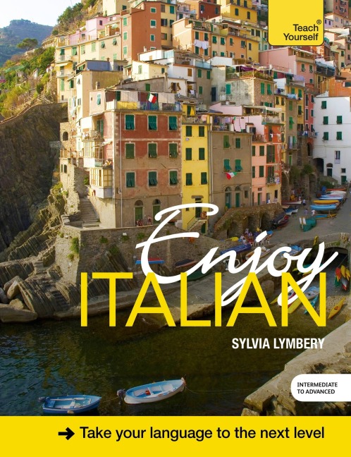 Enjoy Italian Intermediate to Upper Intermediate Course: Improve your fluency and communicate with ease