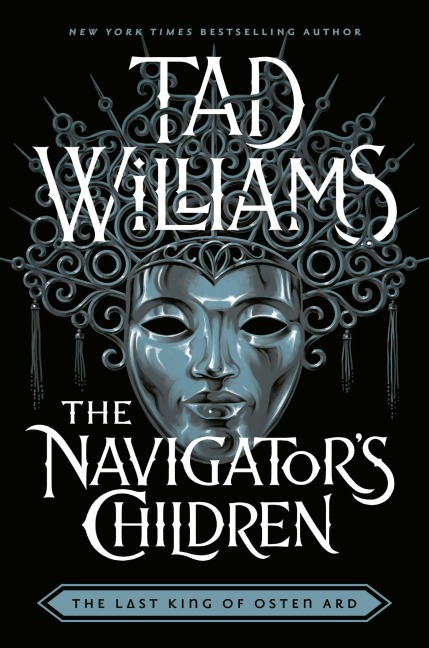 The Navigators Children: The epic conclusion to the groundbreaking Last King of Osten Ard series