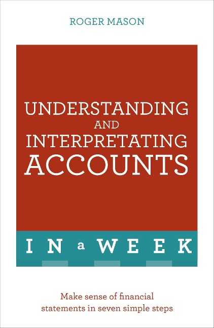 Understanding and Interpreting Accounts in a Week: Teach Yourself