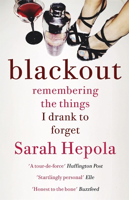 Blackout: Remembering the Things I Drank to Forget