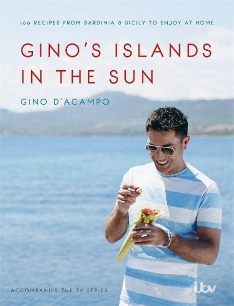 Ginos Islands in the Sun: 100 Recipes from Sardinia and Sicily to Enjoy at Home