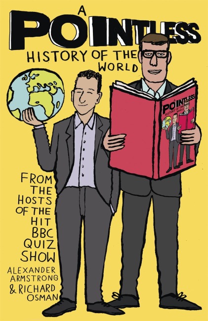 A Pointless History of the World: A very pointless compendium from the hosts of the beloved BBC quiz show - hilarious fun for the whole family