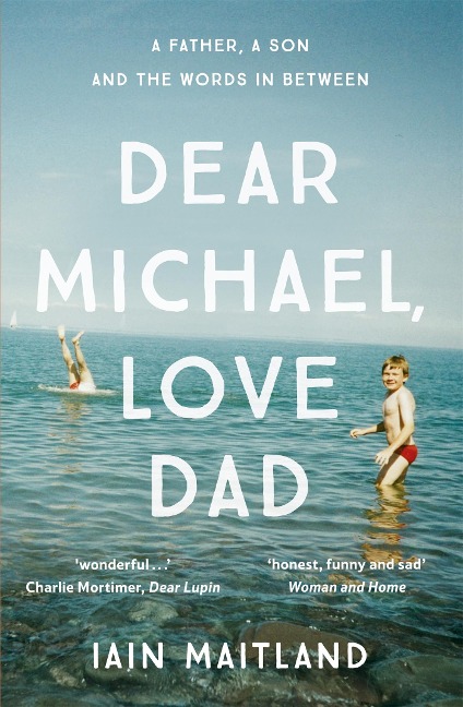 Dear Michael, Love Dad: Letters, Laughter and All the Things We Leave Unsaid.