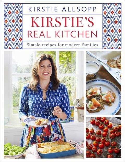 Kirsties Real Kitchen: Simple recipes for modern families