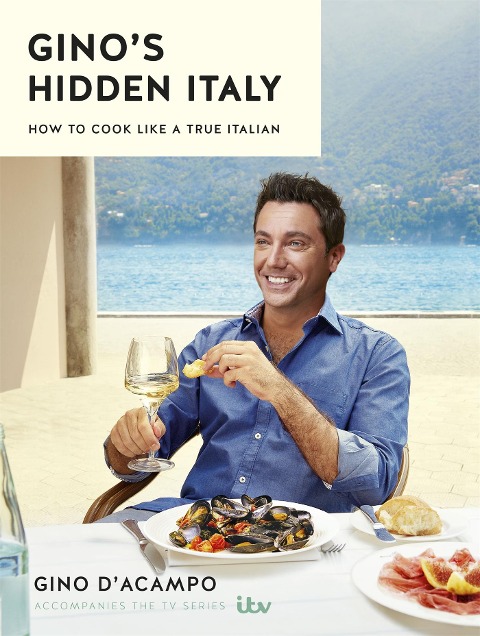 Ginos Hidden Italy: How to cook like a true Italian