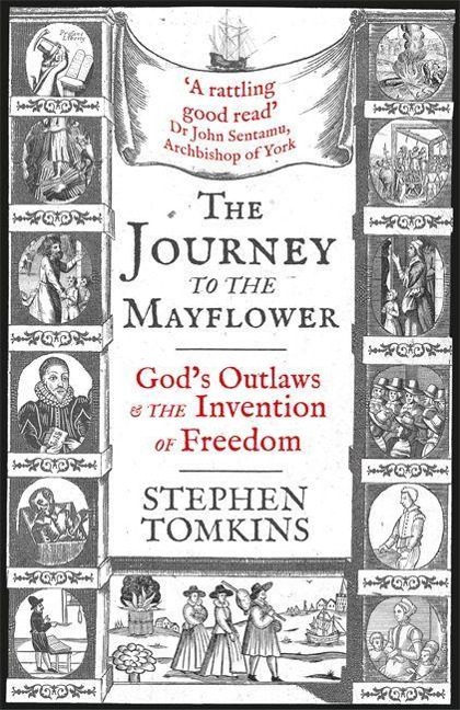 The Journey to the Mayflower: Gods Outlaws and the Invention of Freedom