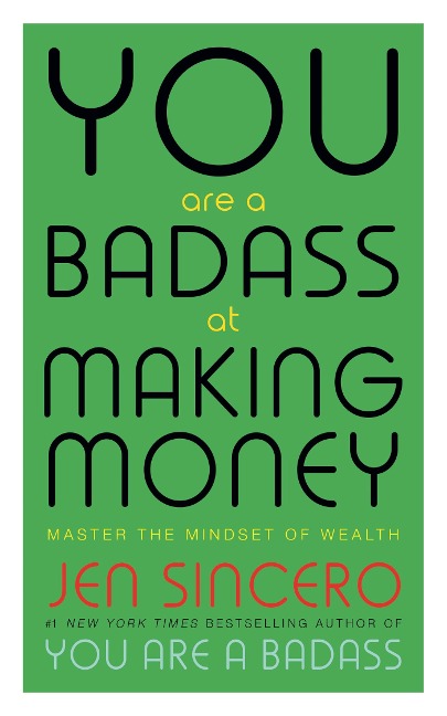 You Are a Badass at Making Money: Master the Mindset of Wealth: Learn how to save your money with one of the world's most exciting self help authors