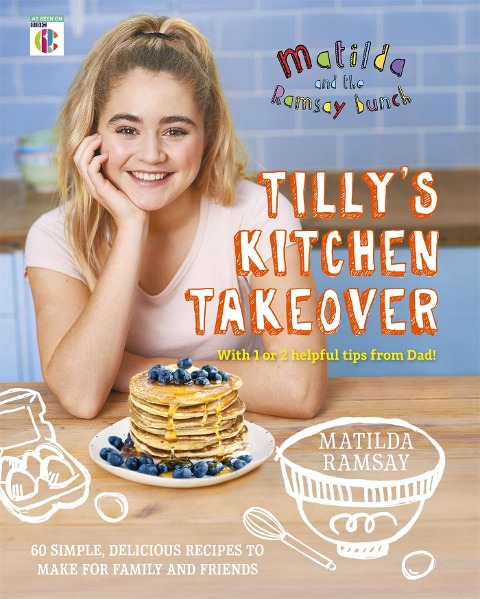 Matilda & The Ramsay Bunch: Tillys Kitchen Takeover: