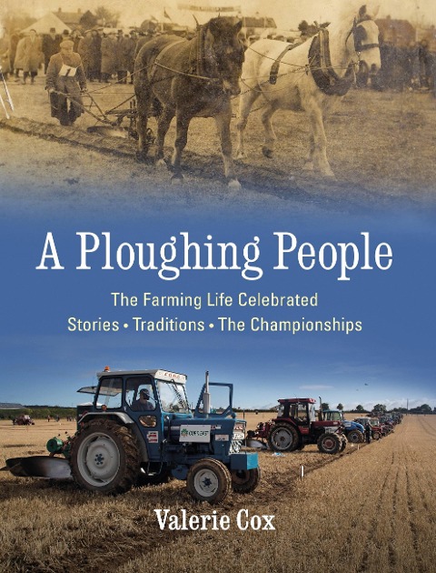 A Ploughing People: The Farming Life Celebrated - Stories, Traditions, the Championships
