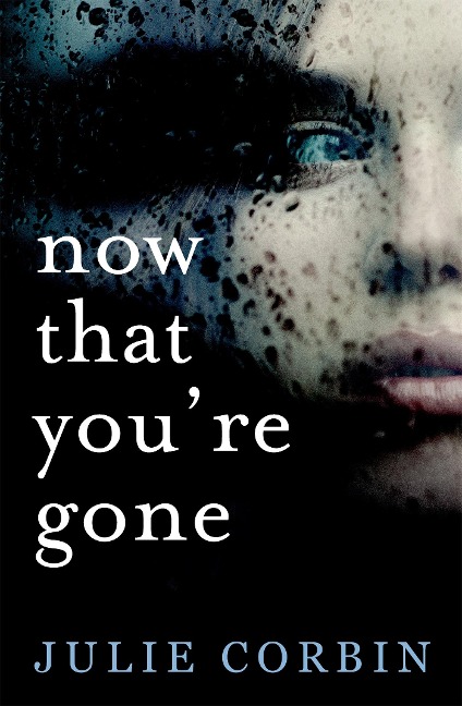 Now That Youre Gone: A Tense, Twisting Psychological Thriller