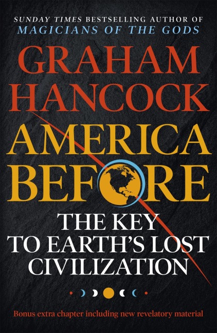 America Before: The Key to Earths Lost Civilization: AS SEEN ON NETFLIX