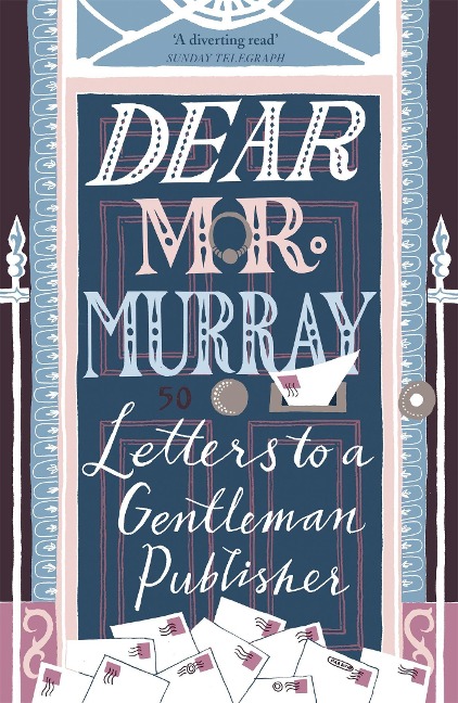 Dear Mr Murray: Letters to a Gentleman Publisher