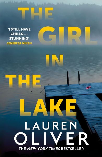 The Girl in the Lake: A haunting and suspenseful new mystery from bestselling author Lauren Oliver