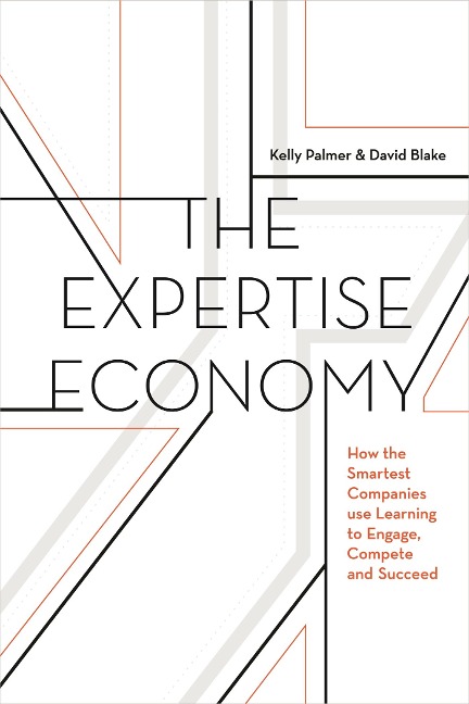 The Expertise Economy: How the Smartest Companies Use Learning to Engage, Compete, and Succeed
