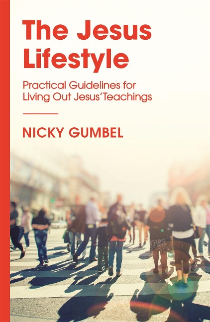 The Jesus Lifestyle: Practical Guidelines for Living Out Jesus Teachings