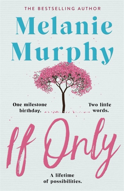 If Only: One milestone birthday, two little words, a lifetime of possibilities