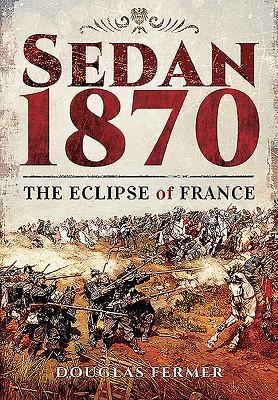 Sedan 1870: The Eclipse of France